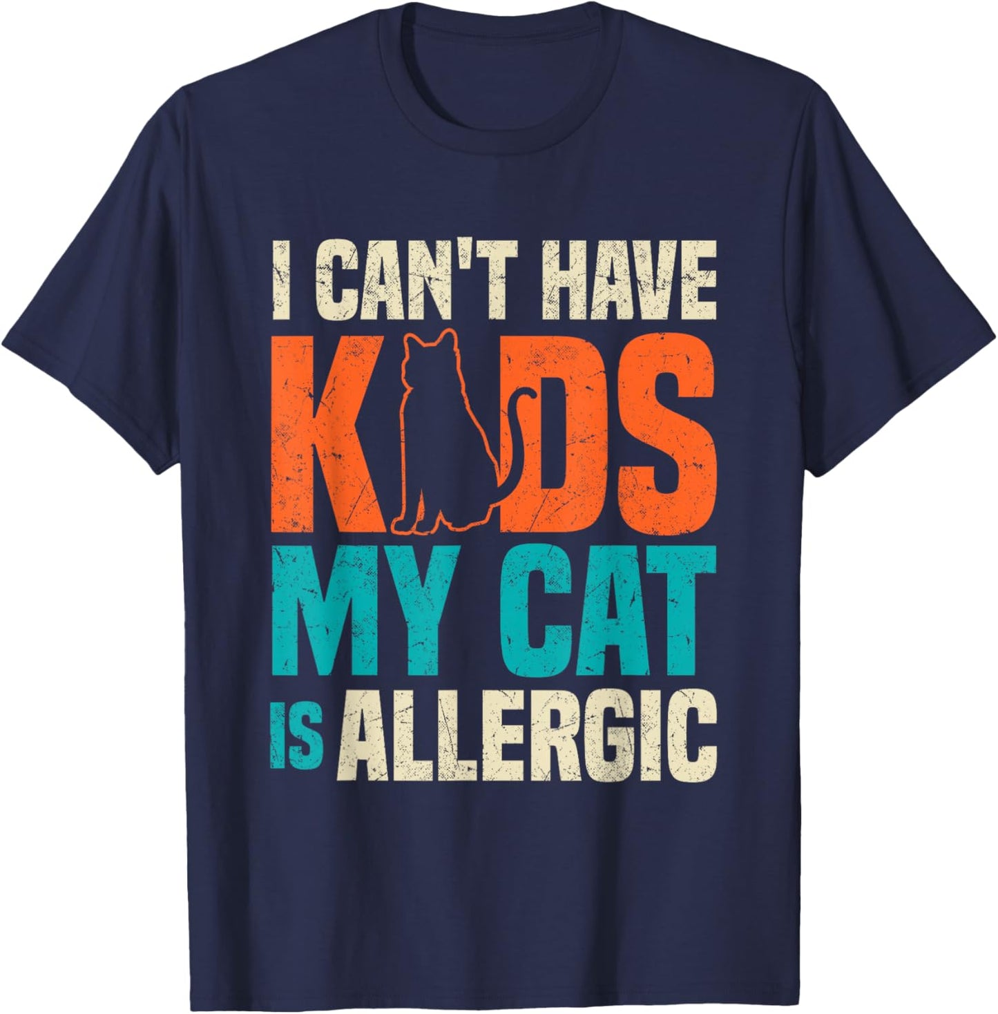 I Can't Have Kids My Cat Is Allergic Funny Cat Lover Black T-Shirt - T-Shirt | Navy