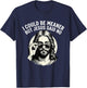 I Could Be Meaner But Jesus Said No Funny Jesus Christian T-Shirt - T-Shirt | Navy