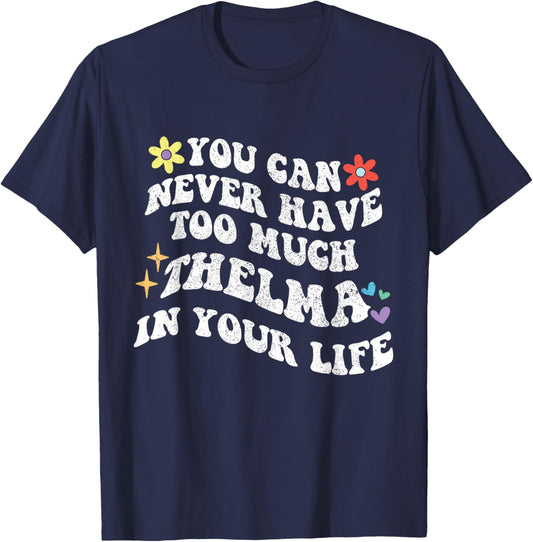 Retro Groovy You Can Never Have Too Much Thelma In Your Life T-Shirt - T-Shirt | Navy