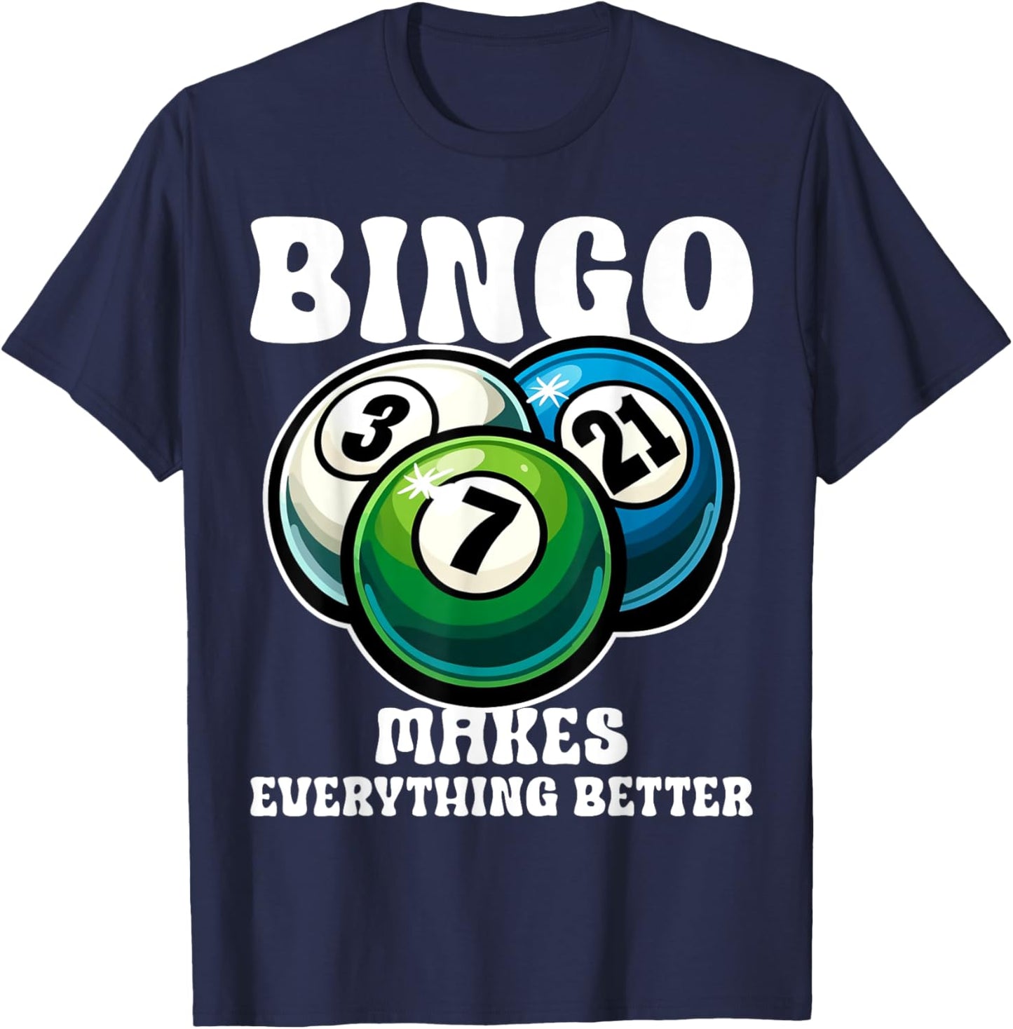 Funny Bingo Game Bingo Makes Everything Better Design T-Shirt - T-Shirt | Navy