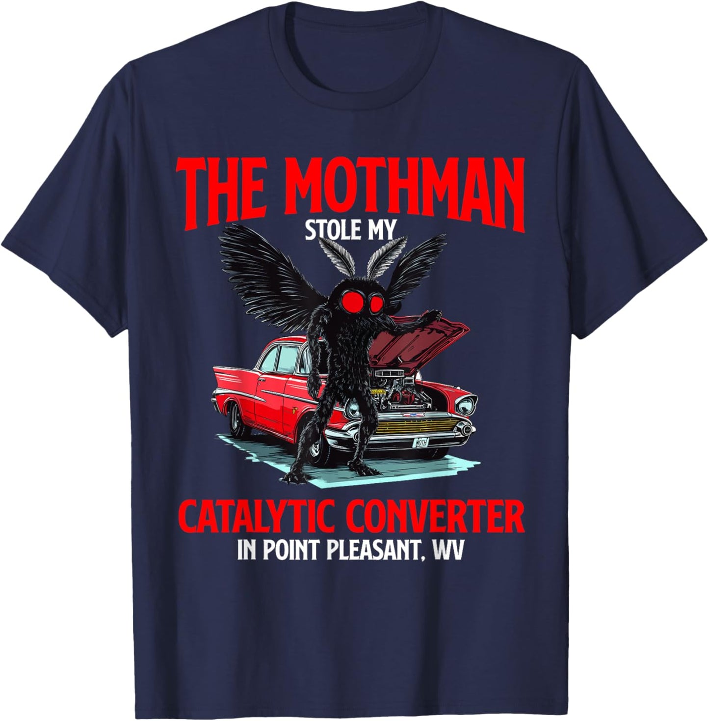 The Mothman Stole My Catalytic Converter Funny Cryptid WV T-Shirt - T-Shirt | Navy