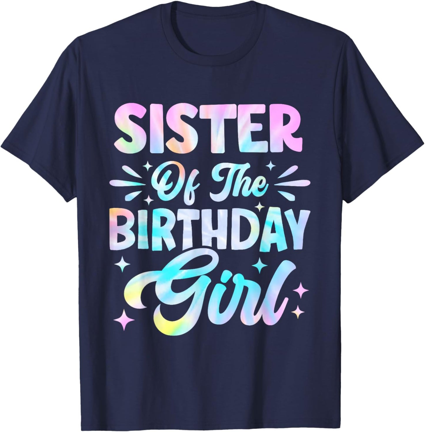 Sister of The Birthday Girl Shirt Tie Dye Party Family T-Shirt - T-Shirt | Navy