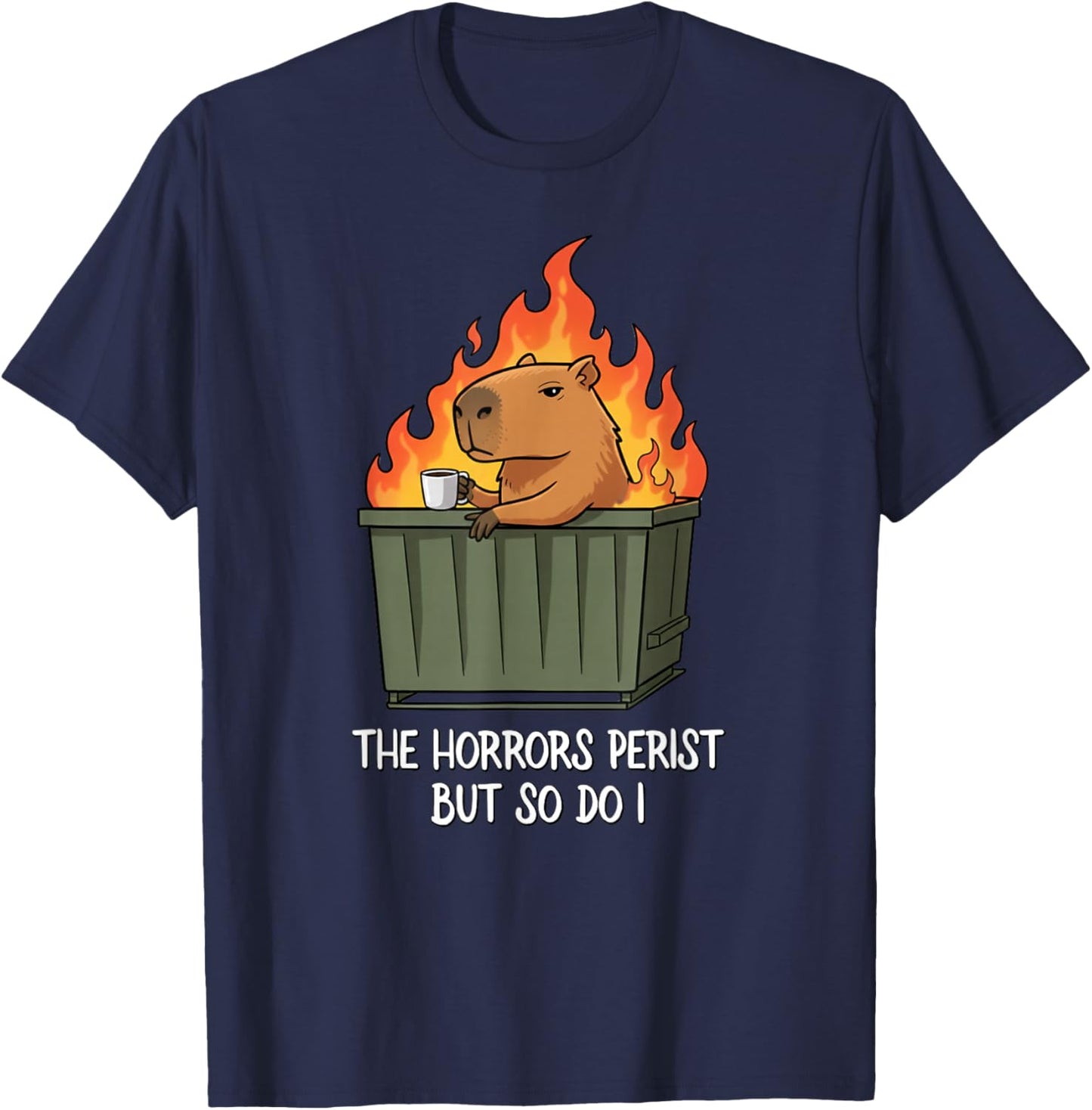 Funny Unbothered The Horrors Persist But So Do I Capybara T-Shirt - T-Shirt | Navy