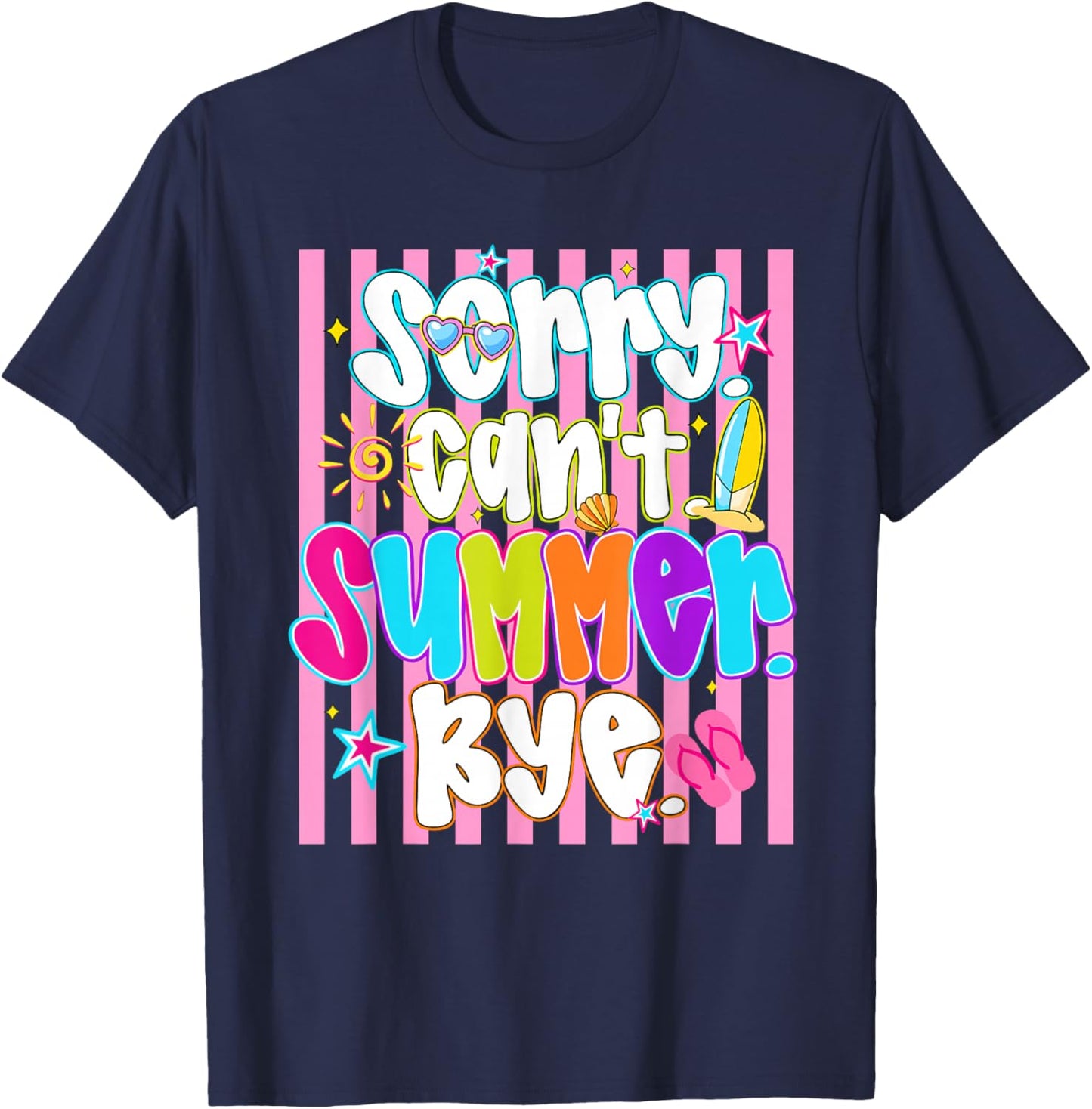 Sorry Can't Summer Bye Funny Last Day of School Teacher Kids T-Shirt - T-Shirt | Navy