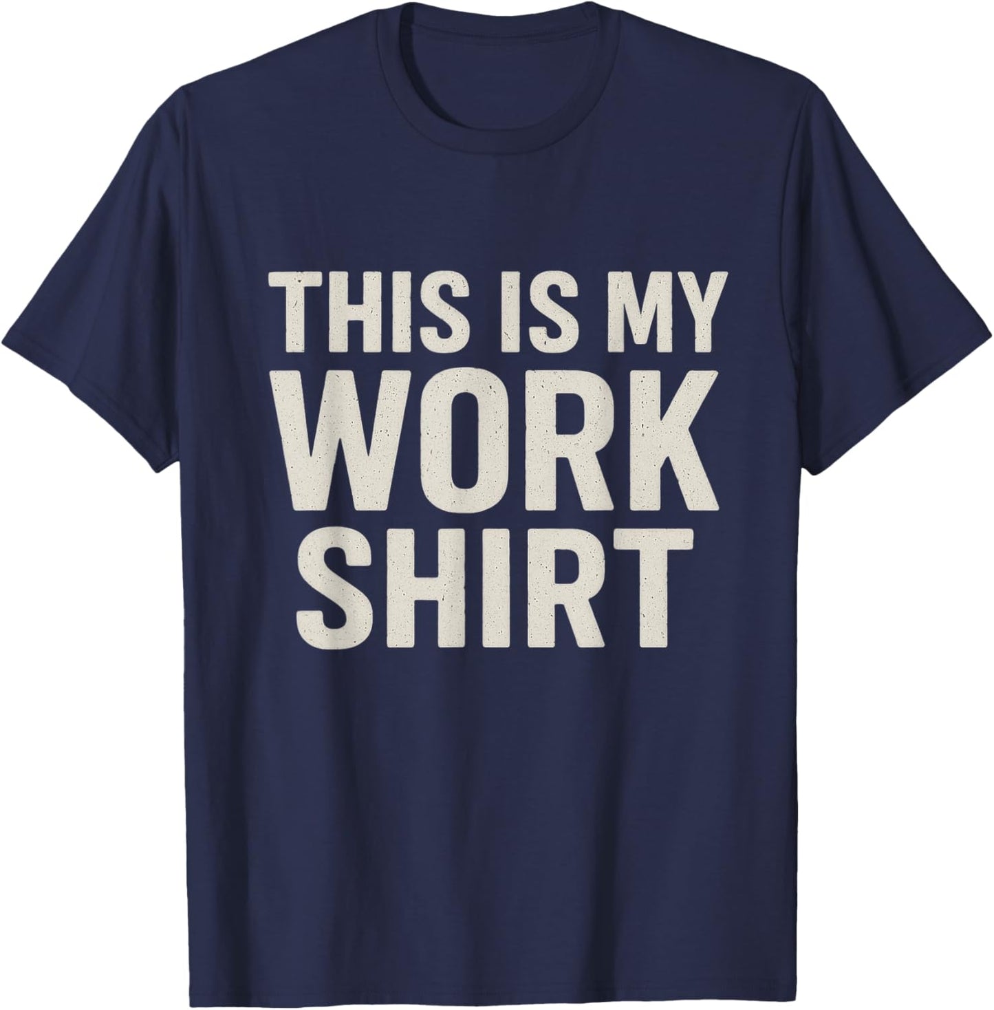 This is My Work Shirt Funny T-Shirt - T-Shirt | Navy