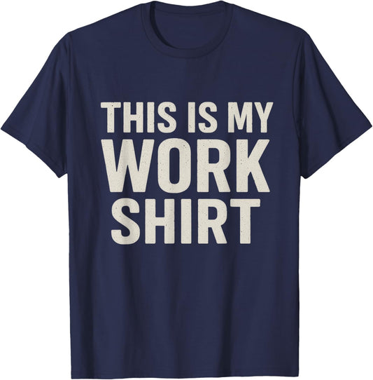 This is My Work Shirt Funny T-Shirt - T-Shirt | Navy