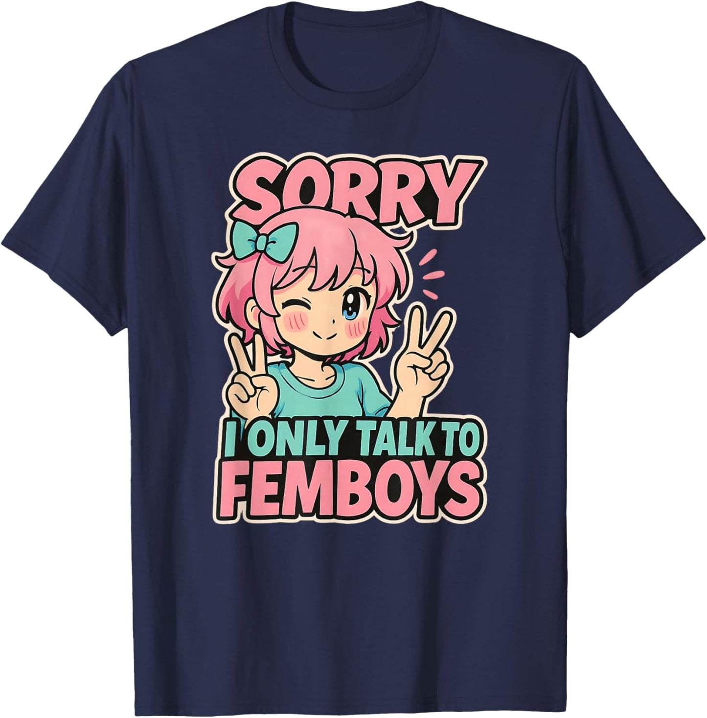 Sorry I Only Talk to Femboys Cute Anime Meme Yaoi Manga T-Shirt - T-Shirt | Navy