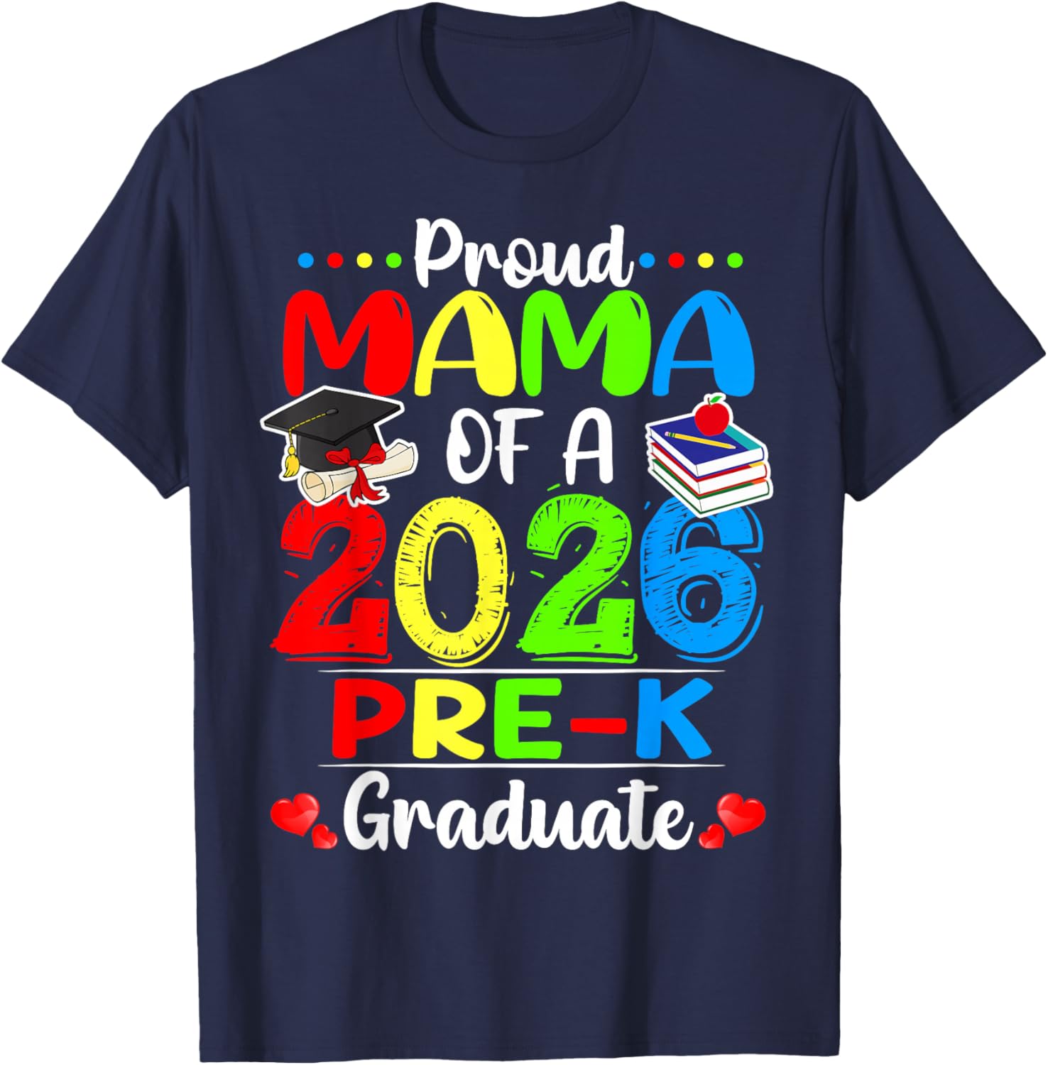 Proud Mama of 2026 Pre-K Graduate Mothers Day Graduation T-Shirt - T-Shirt | Navy