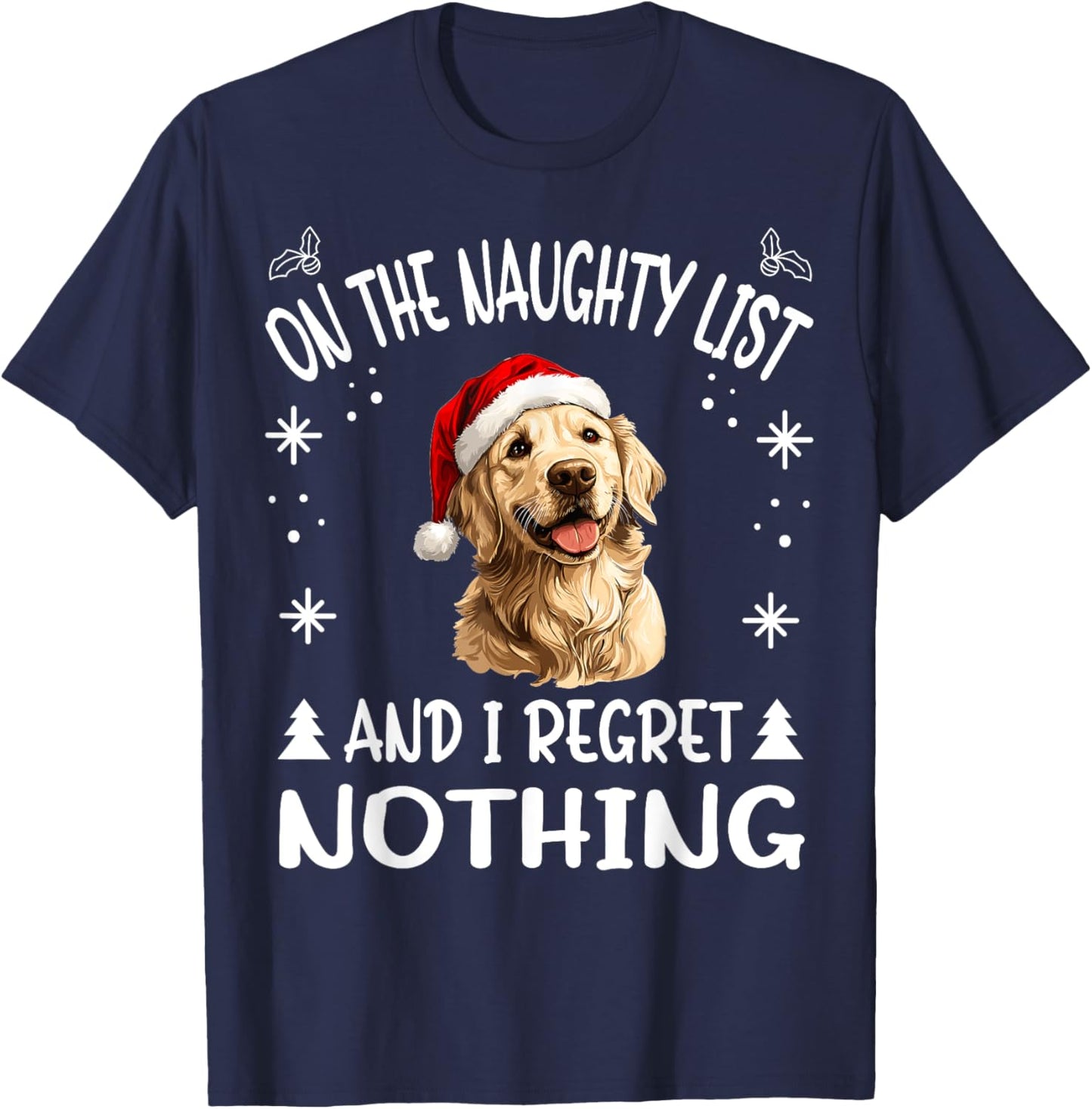 Cute Golden Retriever Dog Christmas On The Naughty List and T-Shirt - T-Shirt | Navy