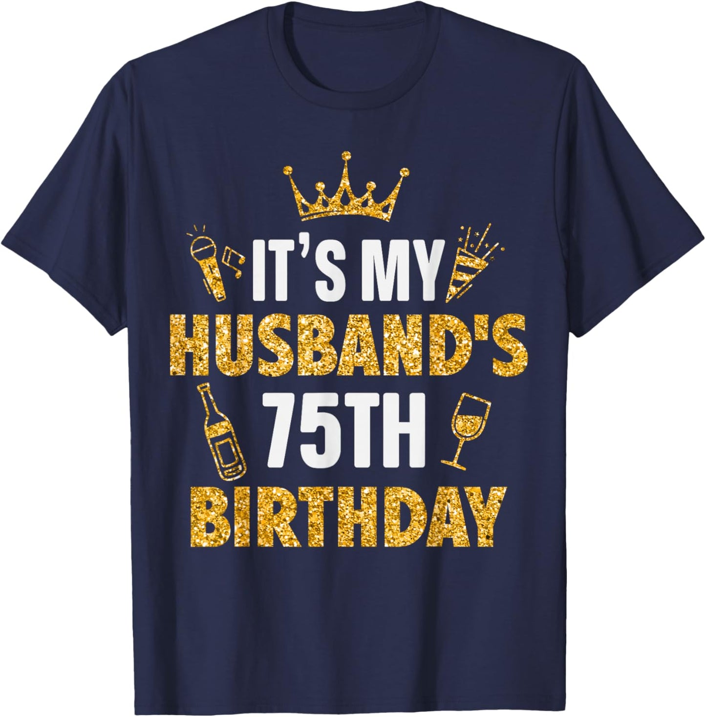 Husband It's My Husband's 75th Birthday 1950 75 Years Old T-Shirt - T-Shirt | Navy