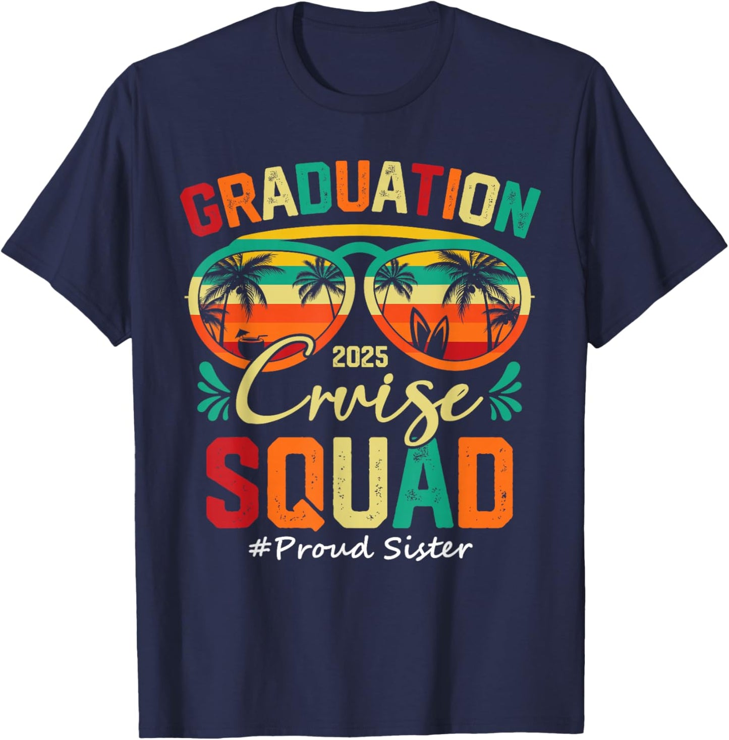 Graduation Cruise Squad 2025 Proud Sister Funny Cruising T-Shirt - T-Shirt | Navy