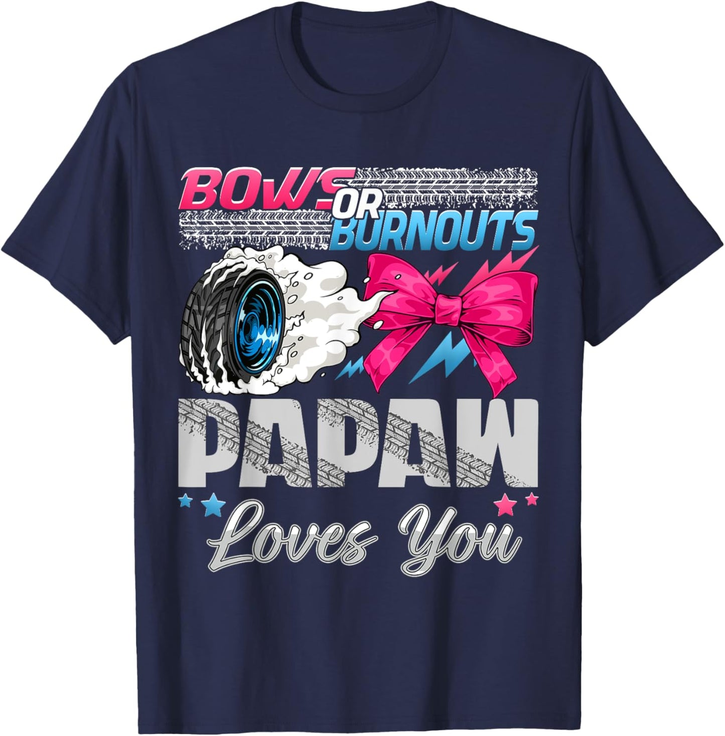 Burnouts or Bows Papaw Loves You Gender Reveal Party T-Shirt - T-Shirt | Navy