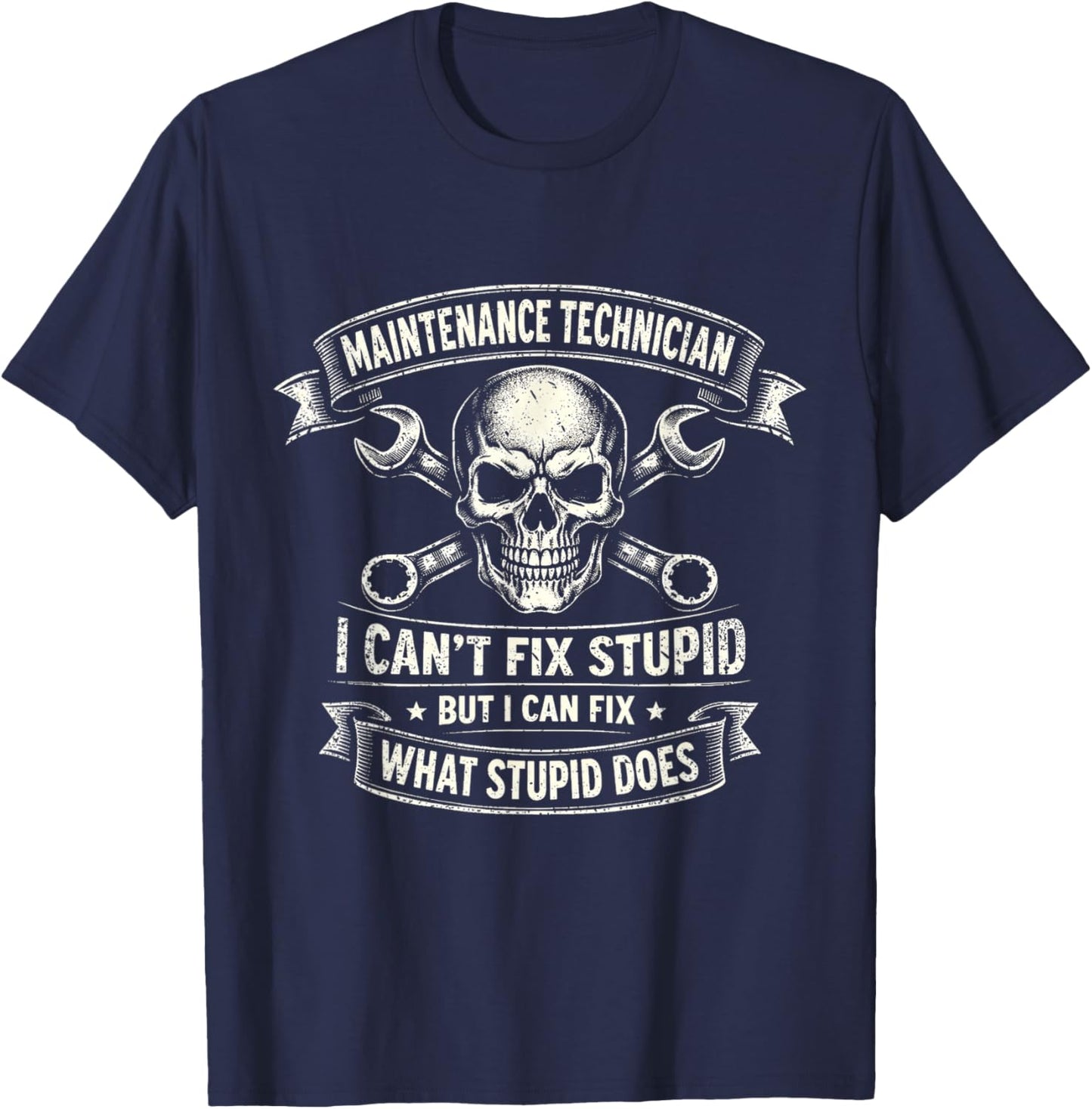 Funny Joke Maintenance Technician I Can't Fix Stupid Work T-Shirt - T-Shirt | Navy
