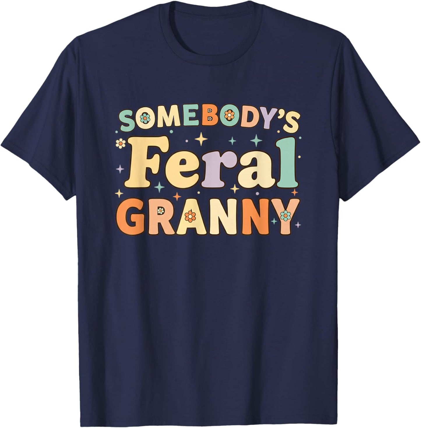 Grandparent Somebody's Feral Granny Retro Groovy Grandma T-Shirt - T-Shirt | Navy