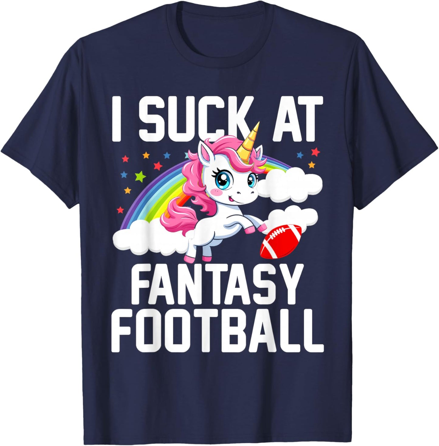 I Suck at Fantasy Football Unicorn Fantasy Football Loser T-Shirt - T-Shirt | Navy
