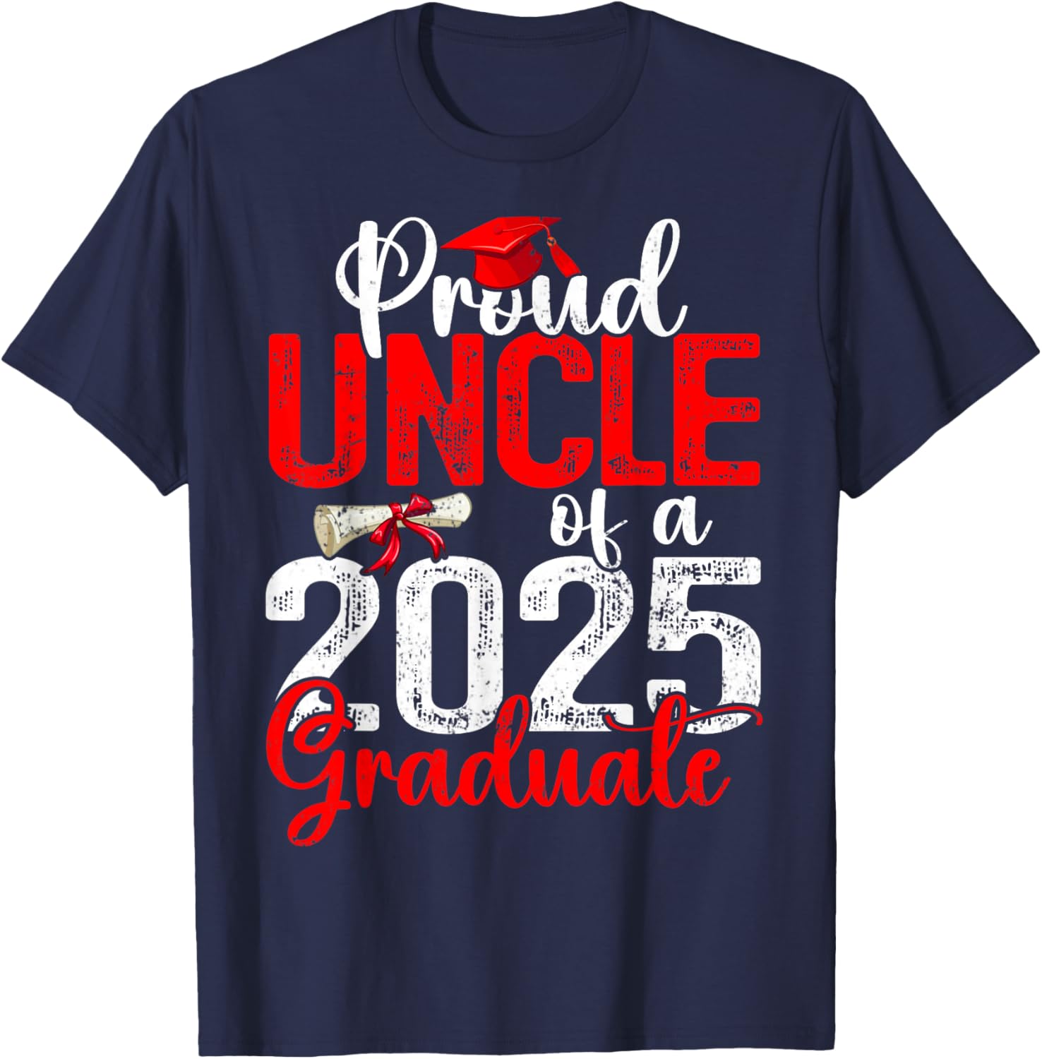 Proud Uncle Of A Class Of 2025 Graduate Senior Graduation T-Shirt - T-Shirt | Navy