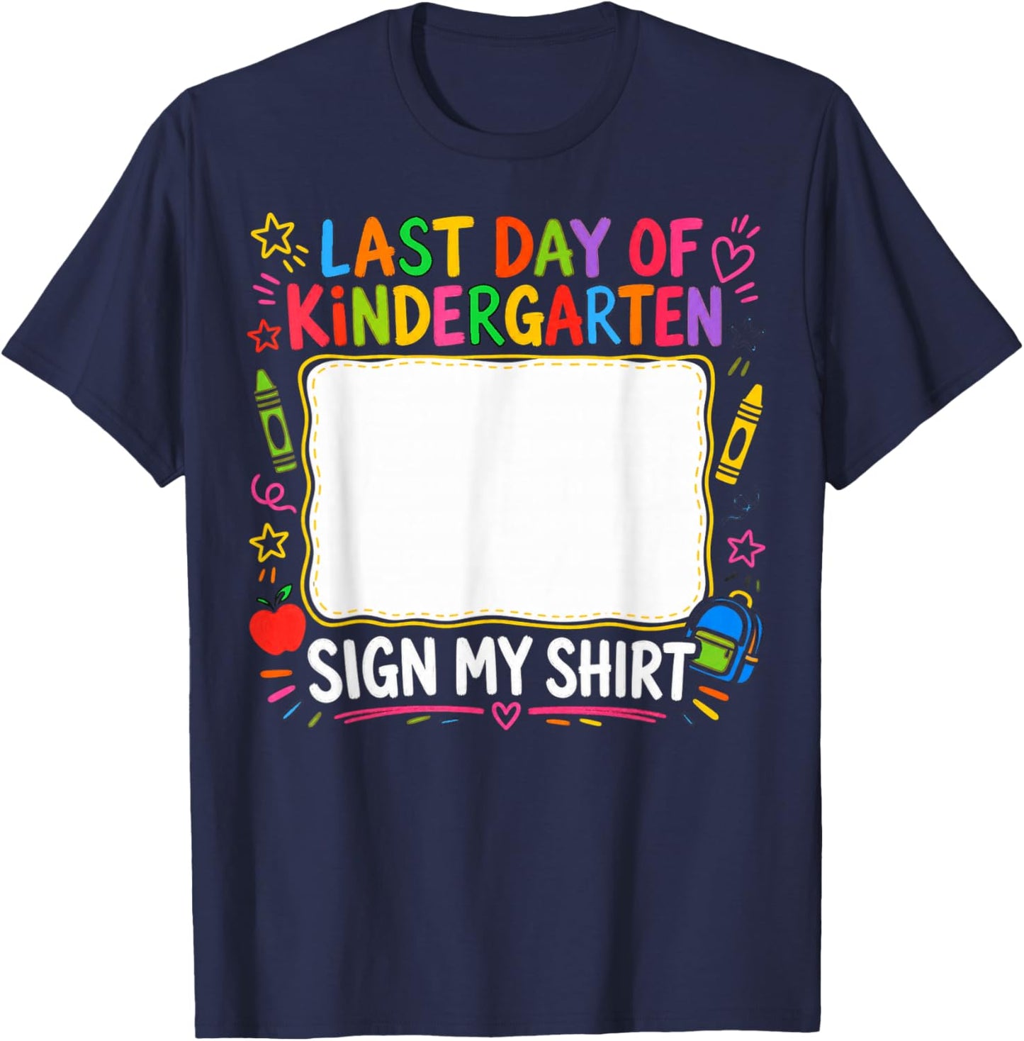 Last Day of Kindergarten Sign My Shirt Design T-Shirt - T-Shirt | Navy