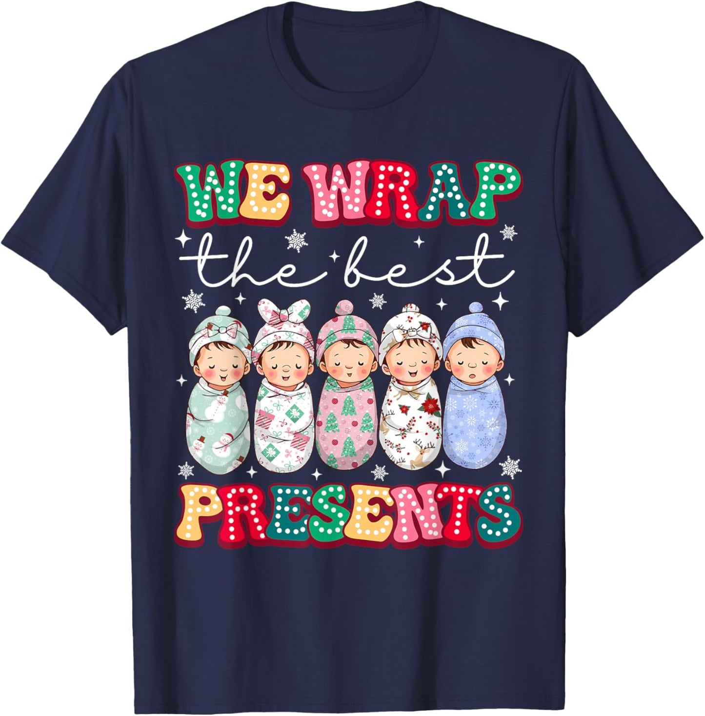 Christmas Labor & Delivery Nurse We Wrap The Best Presents T-Shirt - T-Shirt | Navy