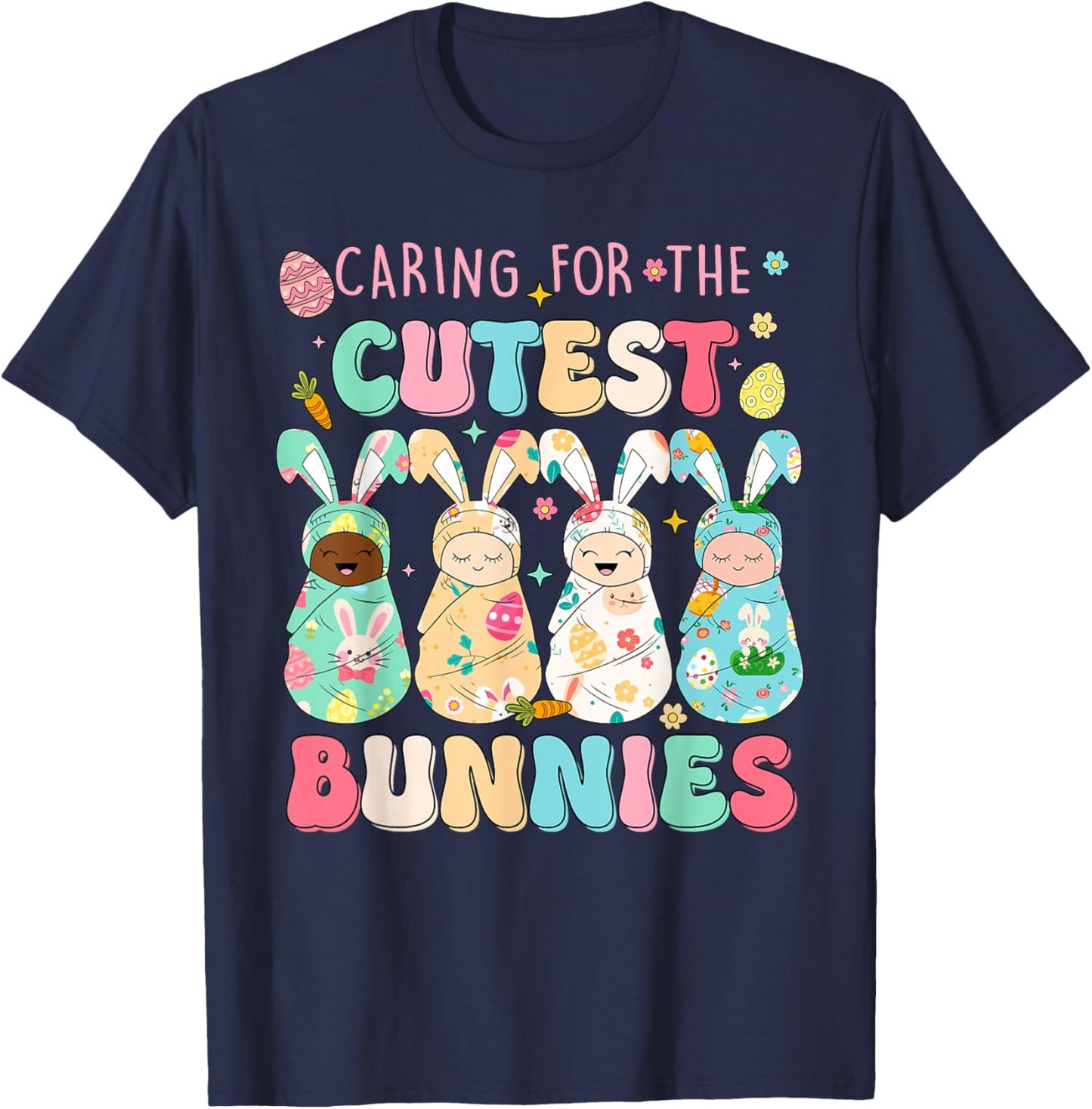 Caring For The Cutest Funny Nicu Nurse Easter Day T-Shirt - T-Shirt | Navy