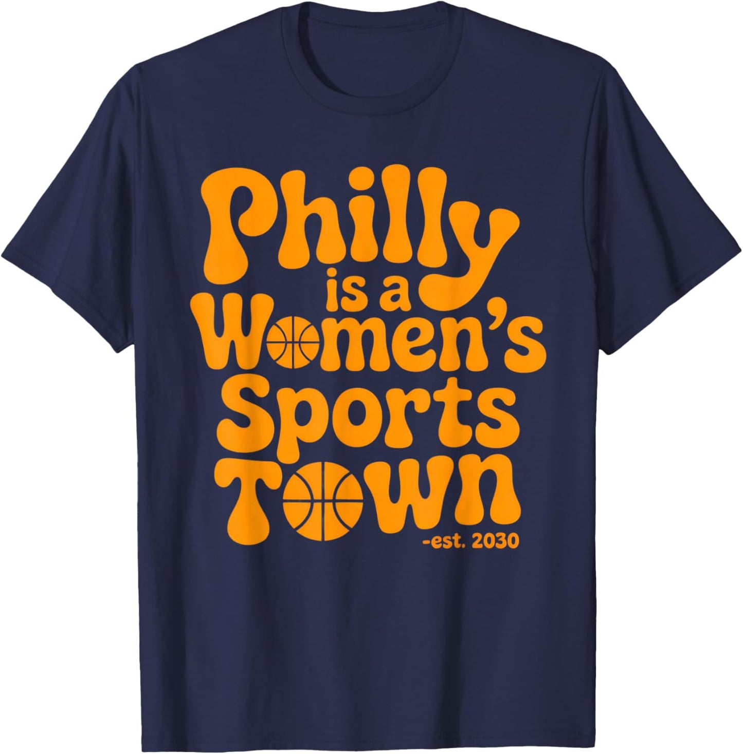 Philly is a Women's Sports Town for Basketball Fans in 2030 T-Shirt - T-Shirt | Navy