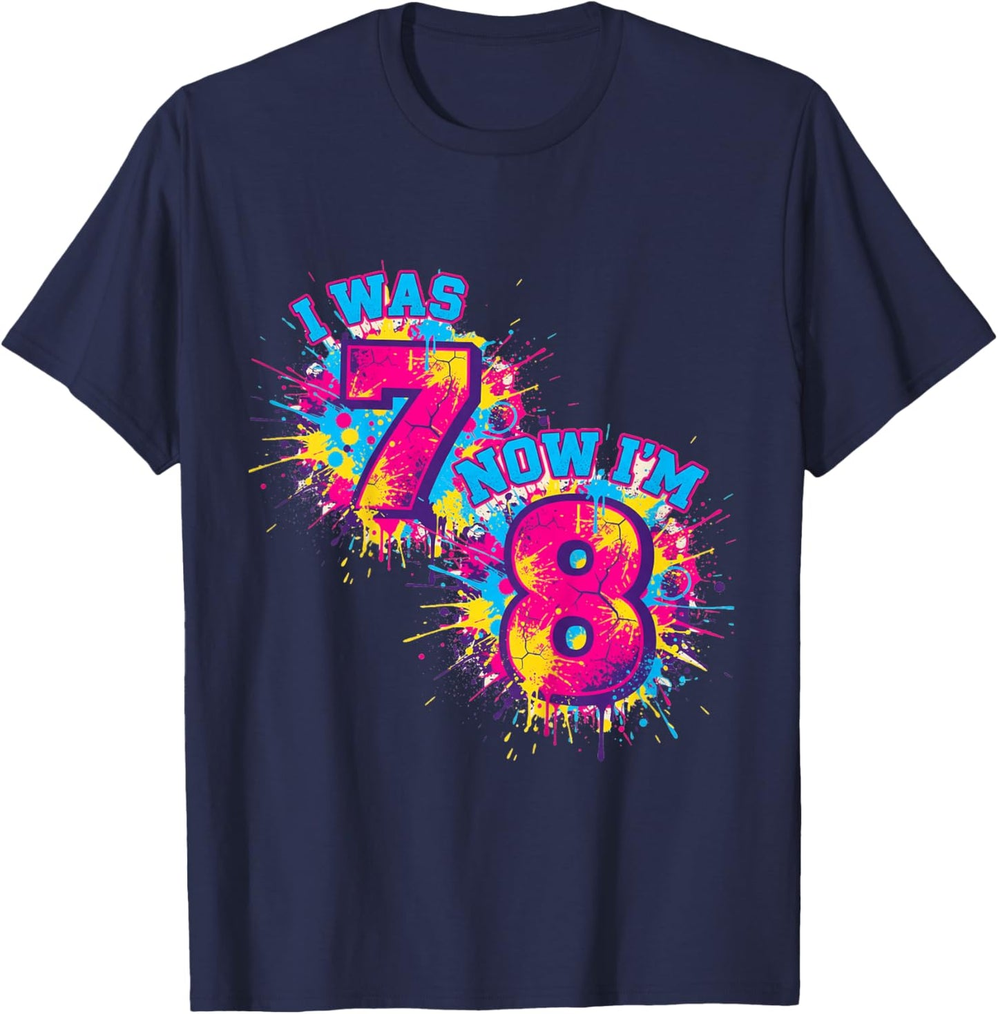 I was 7 Now I'm 8 Birthday, Eight Years Old, 8th Birthday T-Shirt - T-Shirt | Navy