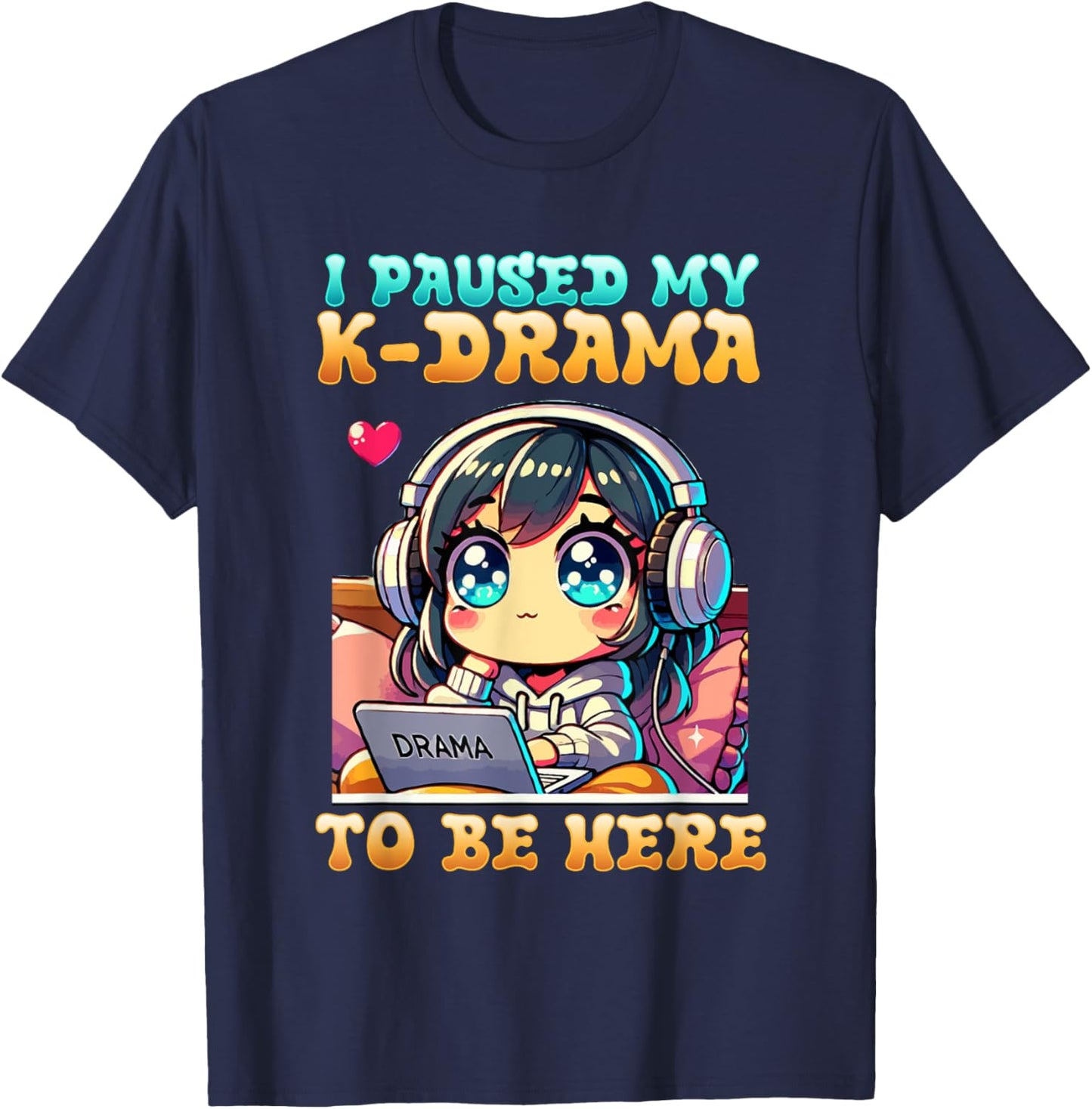I Paused My K-Drama To Be Here I Finger Heart I Korean Music T-Shirt - T-Shirt | Navy