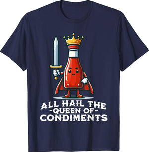 All Hail the Queen of Condiments Funny Ketchup T-Shirt - T-Shirt | Navy