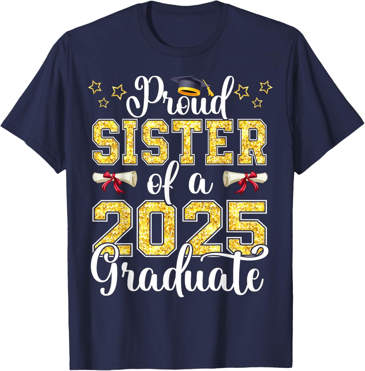 Proud Sister of A Class of 2025 Graduate Senior Graduation T-Shirt - T-Shirt | Navy