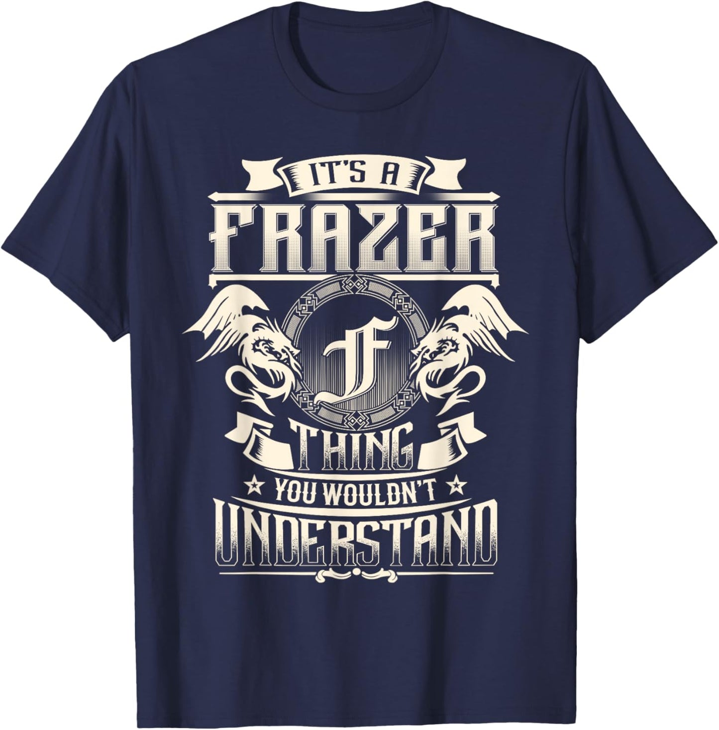 It's A FRASIER Thing You Wouldn't Understand Family Name T-Shirt - T-Shirt | Navy