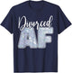Divorced AF - Funny Divorce T-Shirt - T-Shirt | Navy