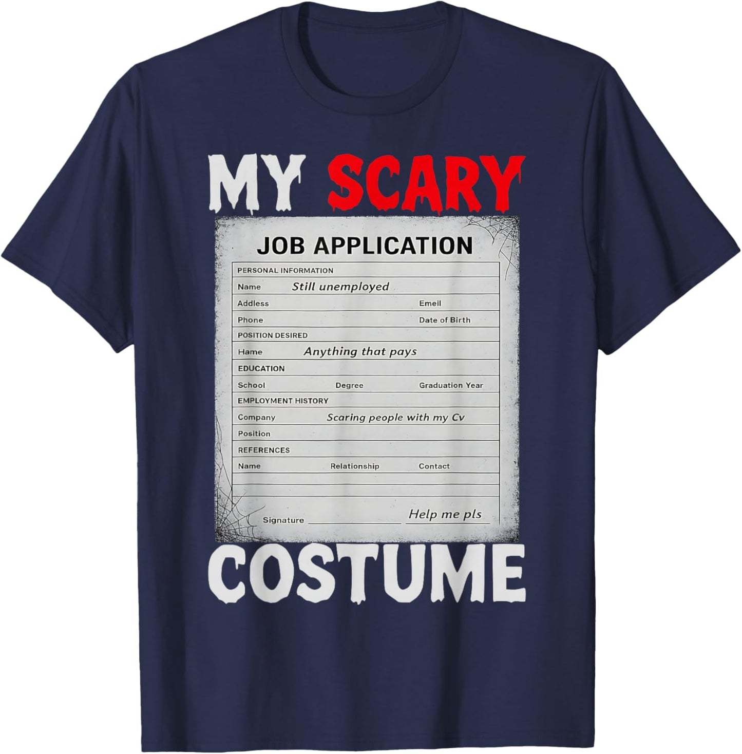 Job Application Funny Scary Halloween Costume Meme Design T-Shirt - T-Shirt | Navy