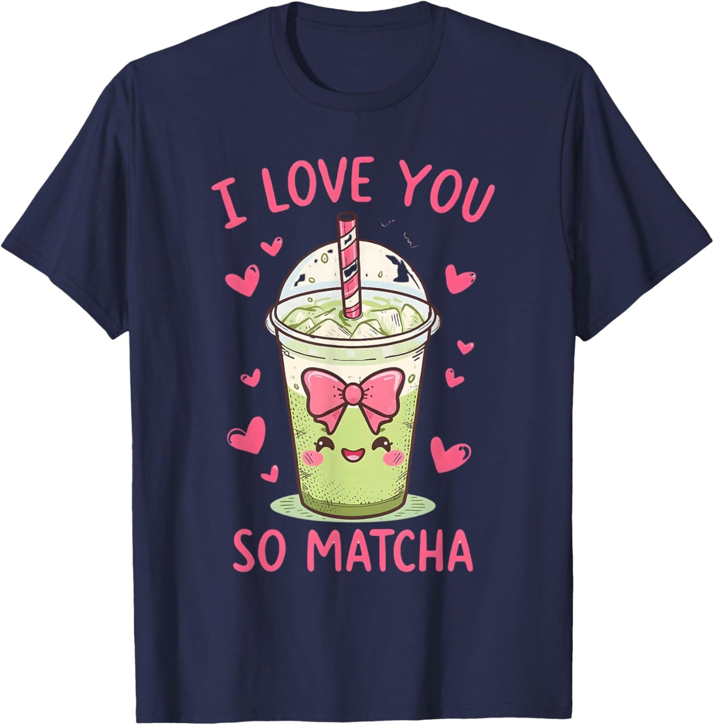 I Love You So Matcha Cute Kawaii Green Tea Pun T-Shirt - T-Shirt | Navy