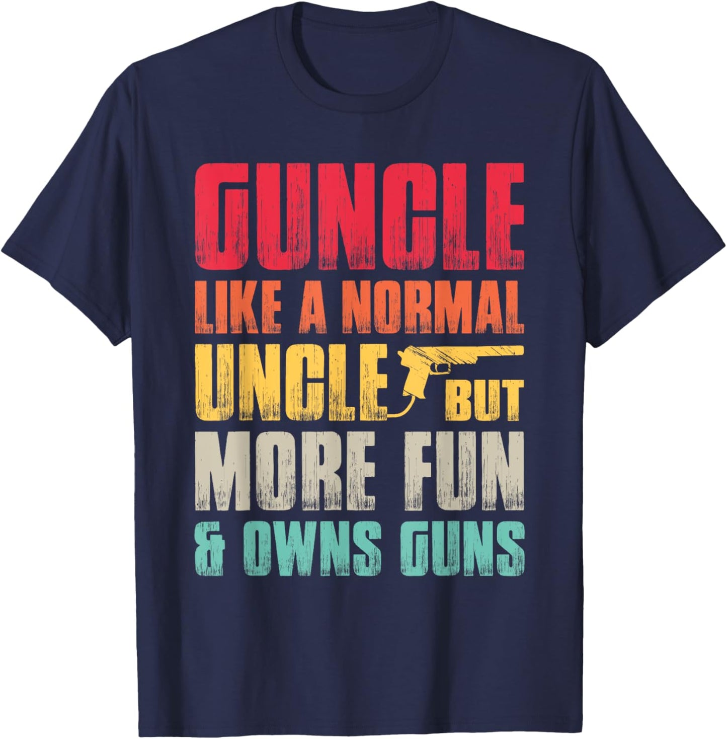 Funny Guncle Like A Normal Uncle But More Fun And Owns Guns T-Shirt - T-Shirt | Navy