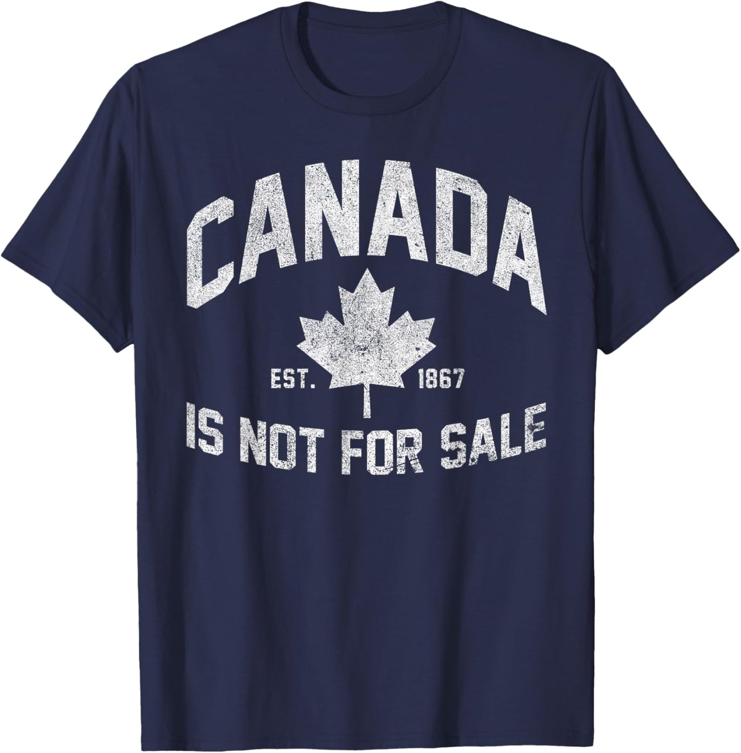 Canada is Not For Sale Est. 1867 Canadian Flag Free Canada T-Shirt - T-Shirt | Navy