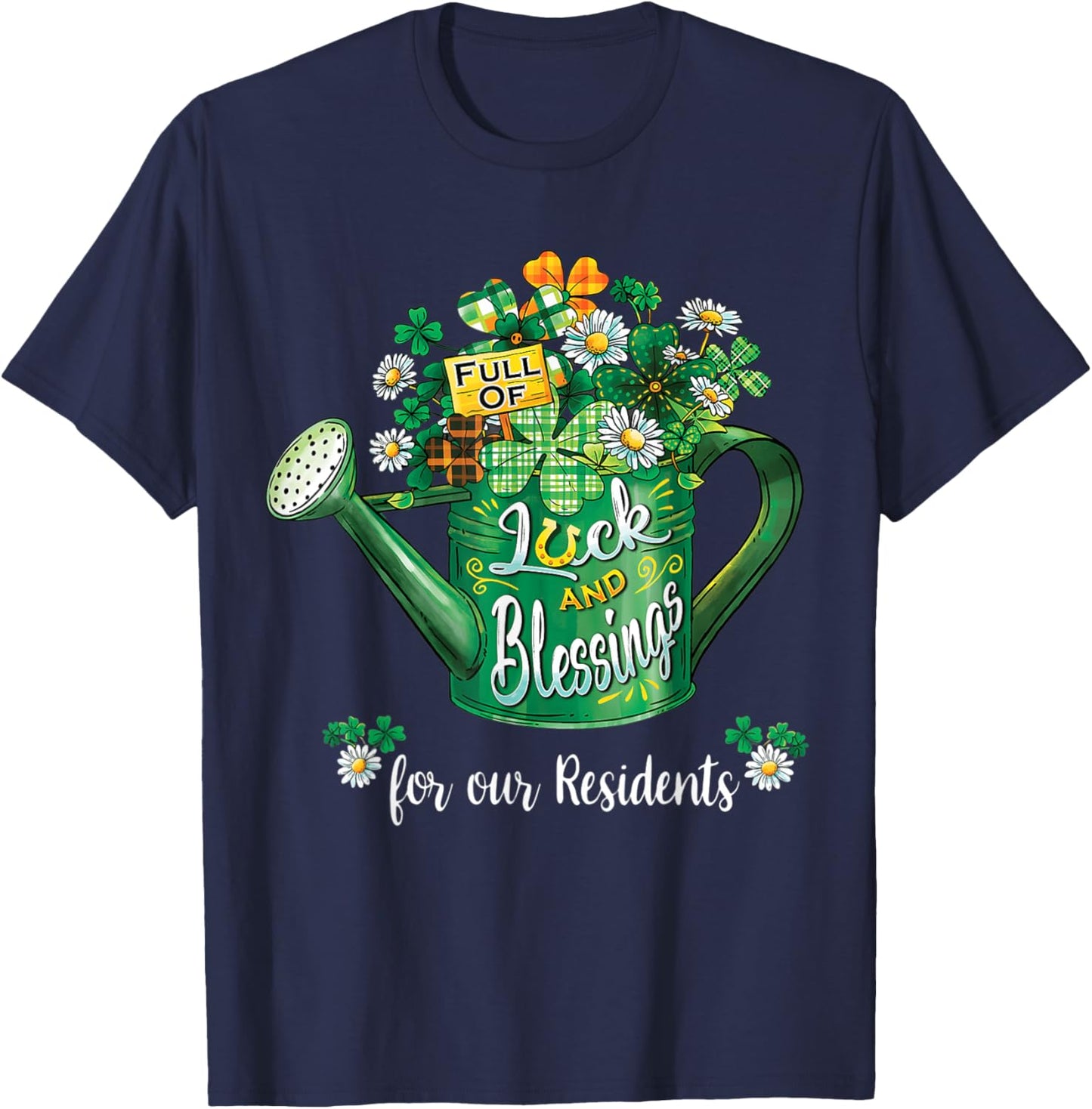 Full of Luck and Blessings for Our Residents St Patrick Day T-Shirt - T-Shirt | Navy