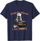 I Don't Need A Recipe for Disaster I Just Eyeball It T-Shirt - T-Shirt | Navy