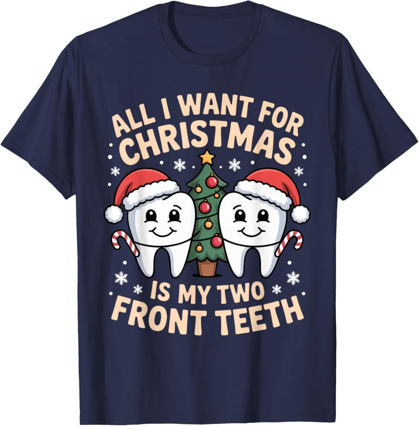 All I Want for Christmas is My Two Front Teeth Funny Holiday T-Shirt - T-Shirt | Navy