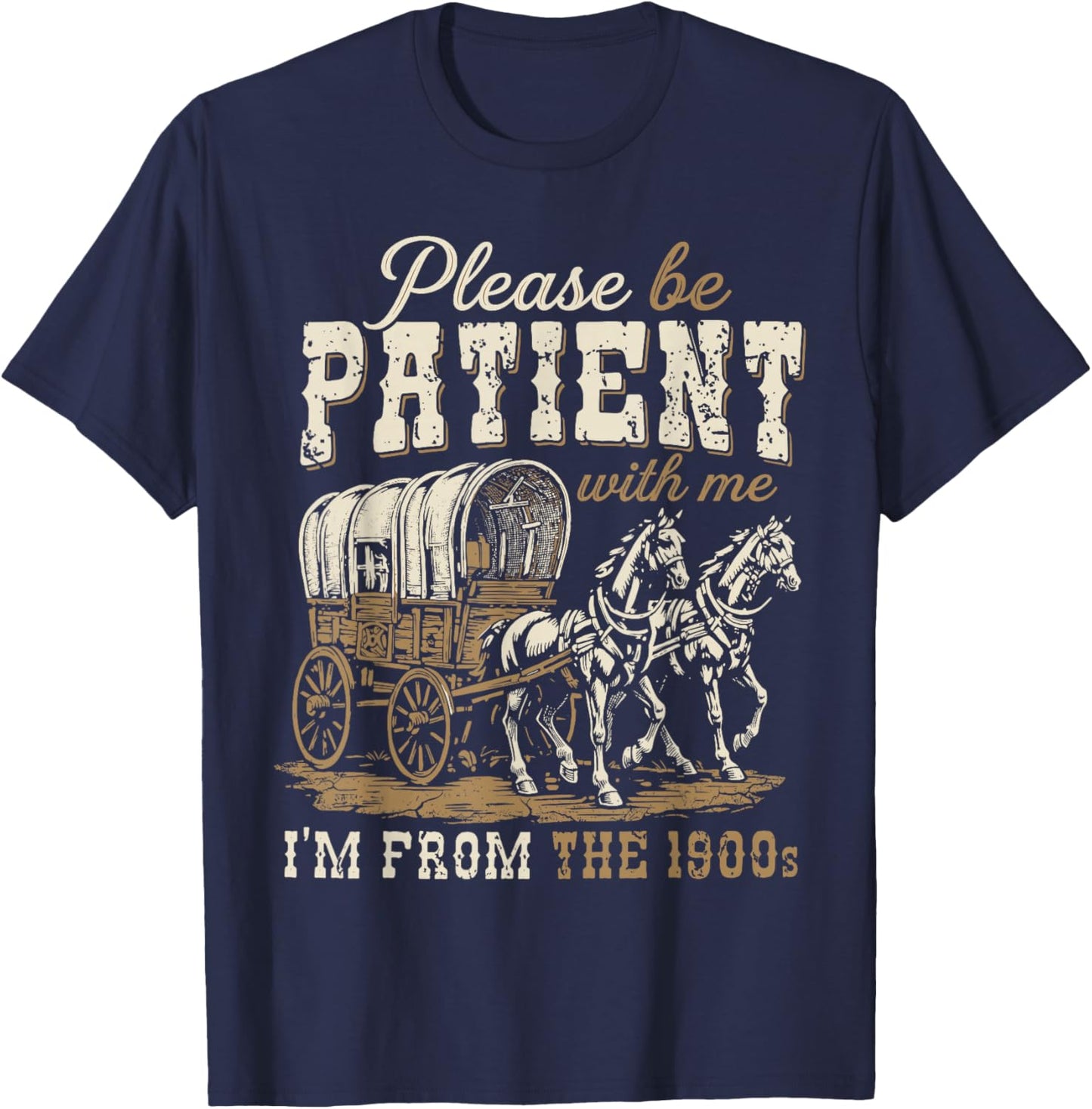 Please Be Patient with Me I'm from The 1900s Father's Day T-Shirt - T-Shirt | Navy