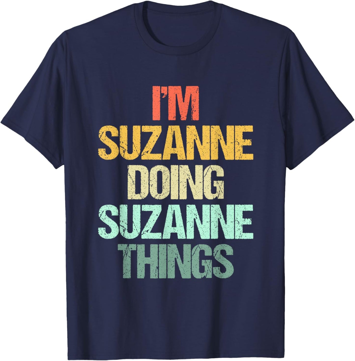 I'm Suzanne Doing Suzanne Things - Funny Saying Name Suzanne T-Shirt - T-Shirt | Navy