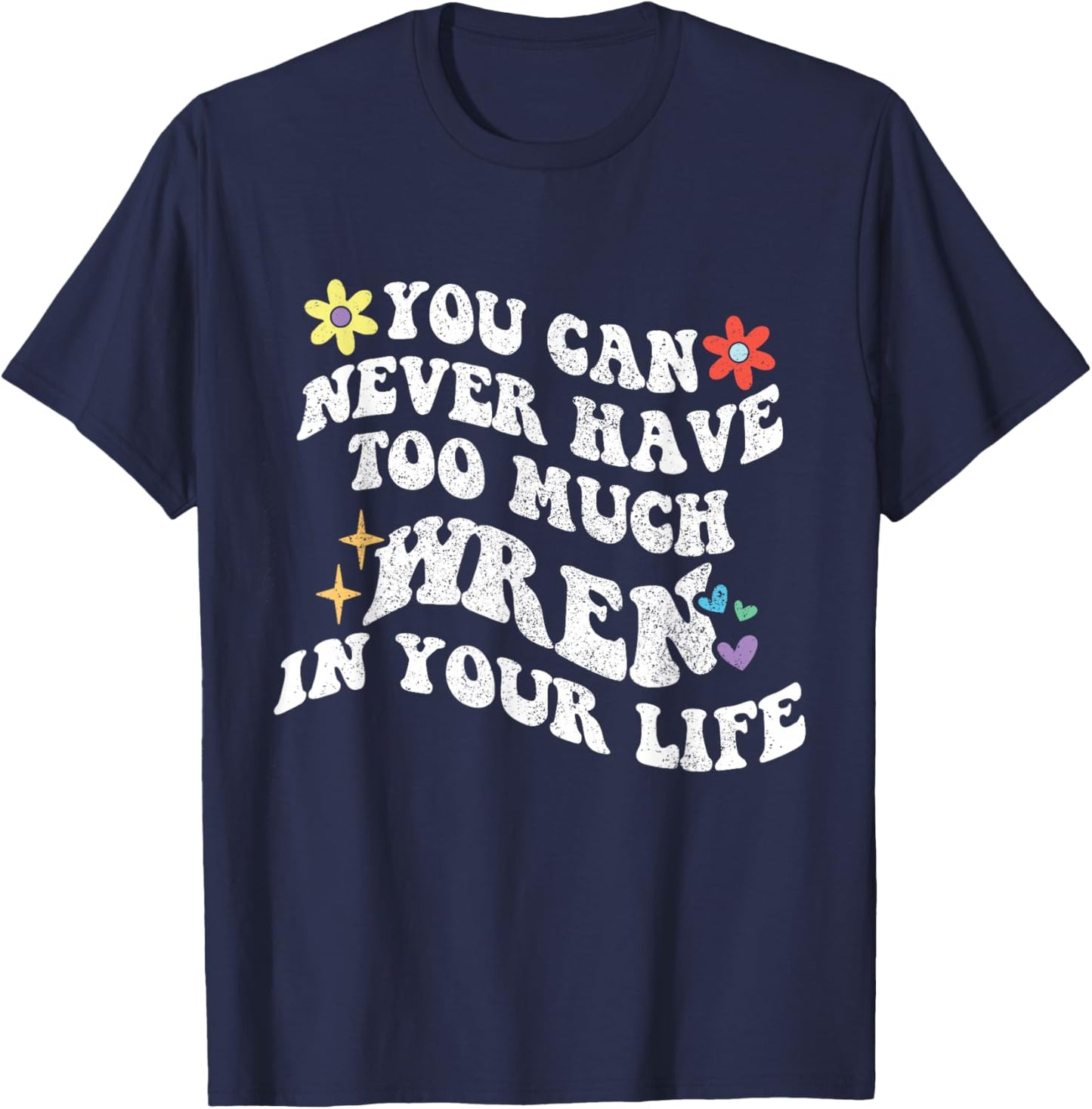 Retro Groovy You Can Never Have Too Much WREN In Your Life T-Shirt - T-Shirt | Navy