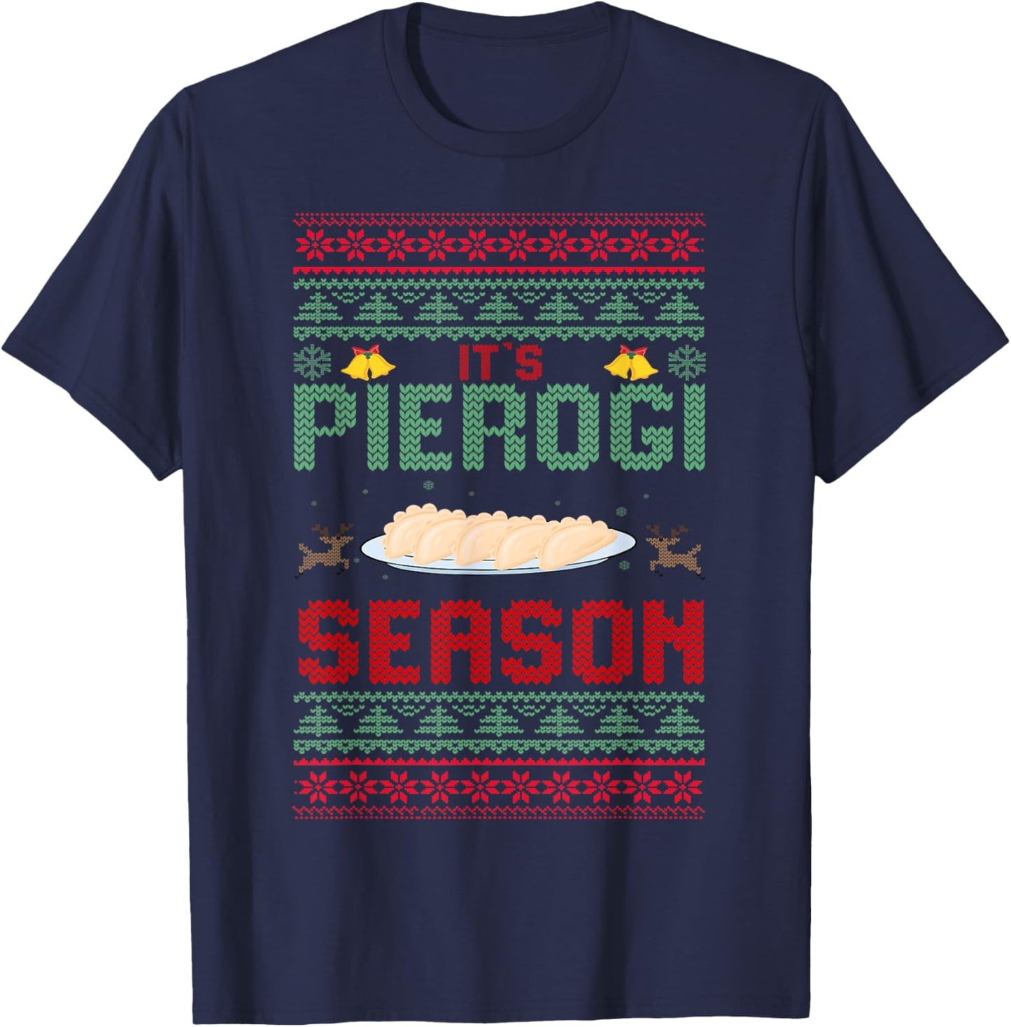 It's Pierogi Season - Polish Food Ugly Christmas Pierogi T-Shirt - T-Shirt | Navy