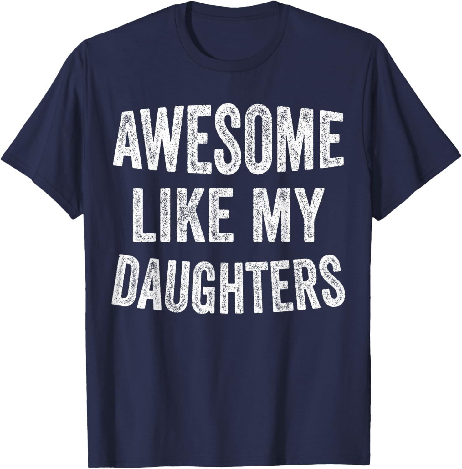 Awesome Like My Daughters Funny Men Dad Fathers Day T-Shirt - T-Shirt | Navy
