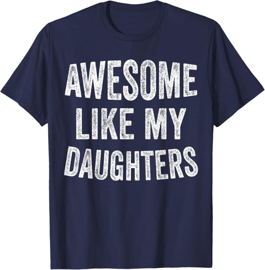 Awesome Like My Daughters Funny Men Dad Fathers Day T-Shirt - T-Shirt | Navy