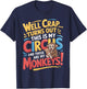 Well Crap Turns Out This is My Circus Monkeys Funny Quote T-Shirt - T-Shirt | Navy