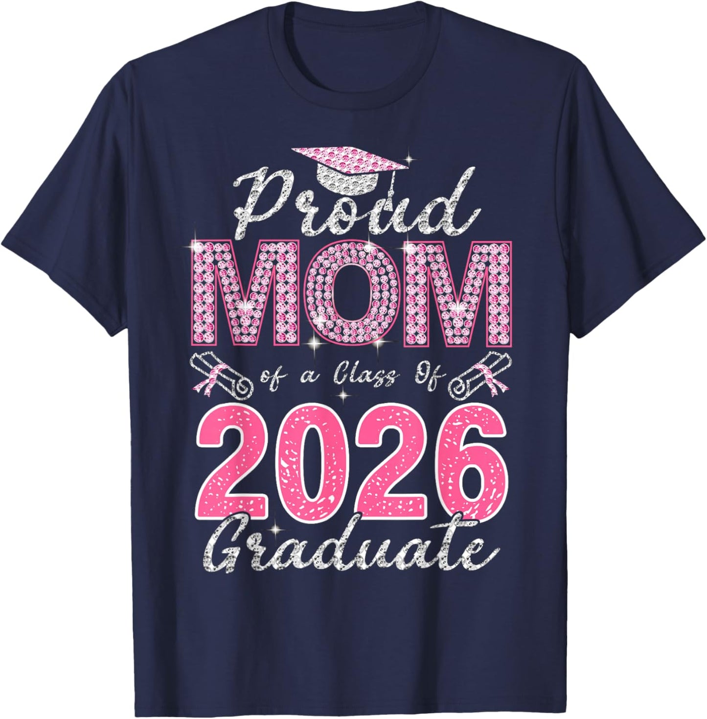 Proud Mom of A Class of 2026 Graduate 2026 Graduation T-Shirt - T-Shirt | Navy