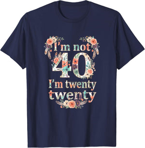I'm not 40 I'm Twenty Twenty, I'm 20 Times Two Funny Design T-Shirt - T-Shirt | Navy
