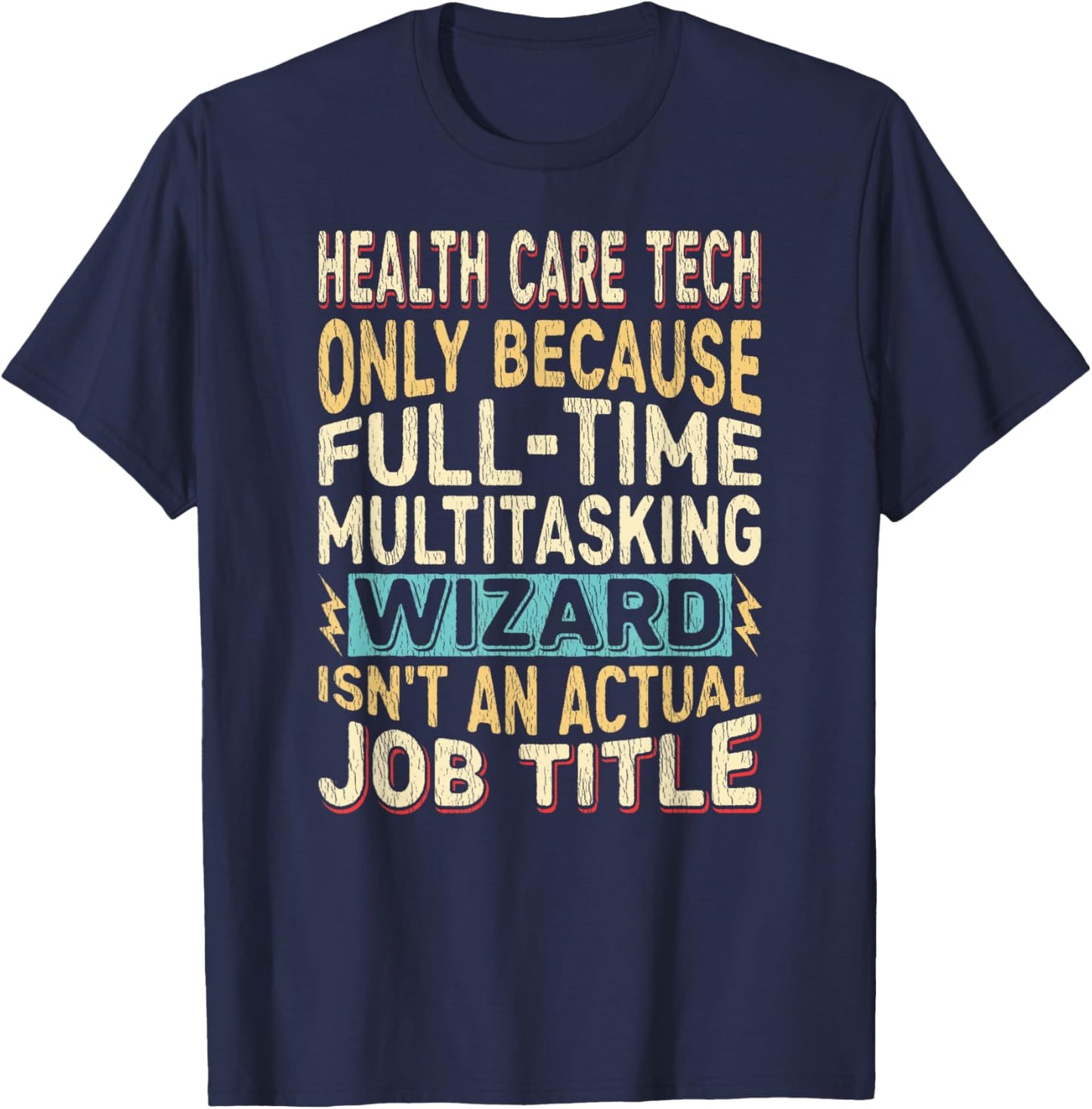 Wizard Job Title Quote - Funny Health Care Tech T-Shirt - T-Shirt | Navy