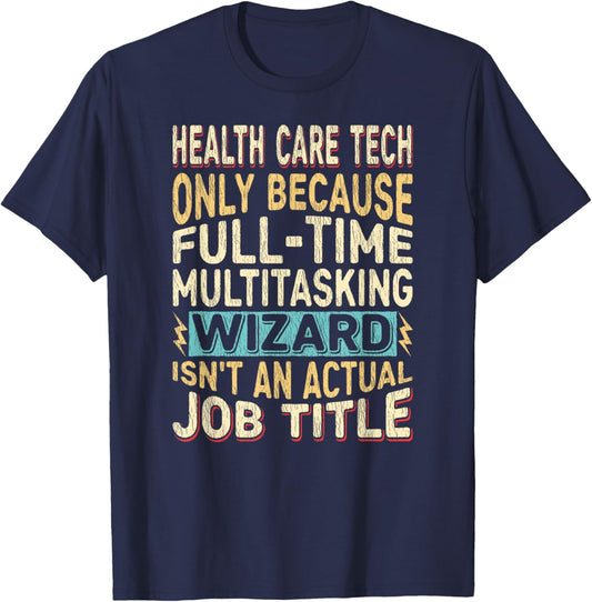 Wizard Job Title Quote - Funny Health Care Tech T-Shirt - T-Shirt | Navy