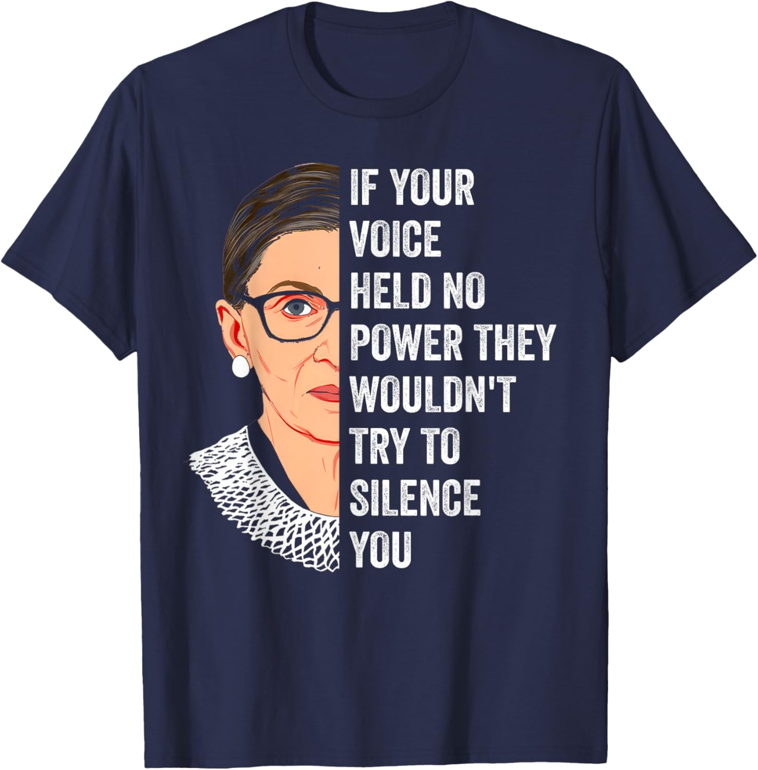 RBG If Your Voice Held No Power They Wouldn't Try To Silence T-Shirt - T-Shirt | Navy