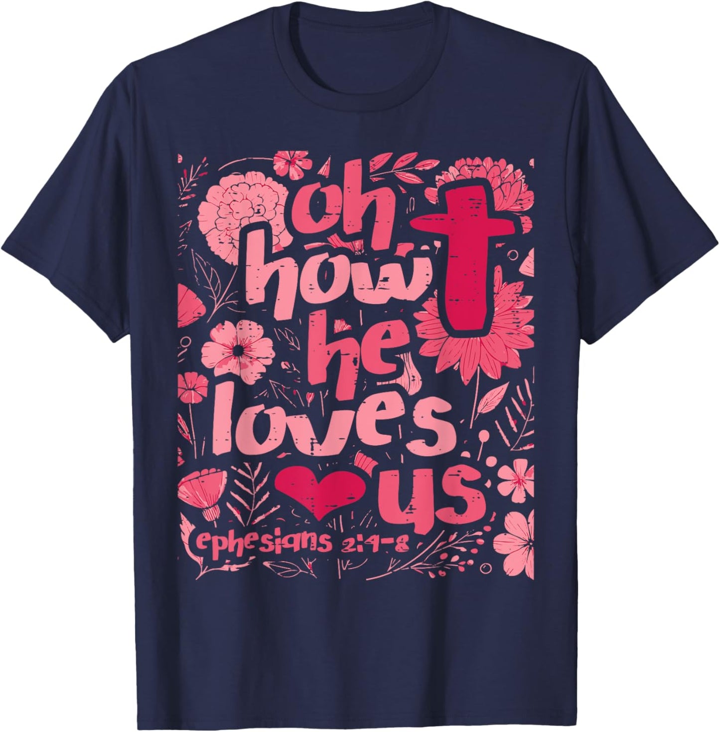 Oh How He Loves Us Ephesians 2 4 Christian Women Girls Kids T-Shirt - T-Shirt | Navy